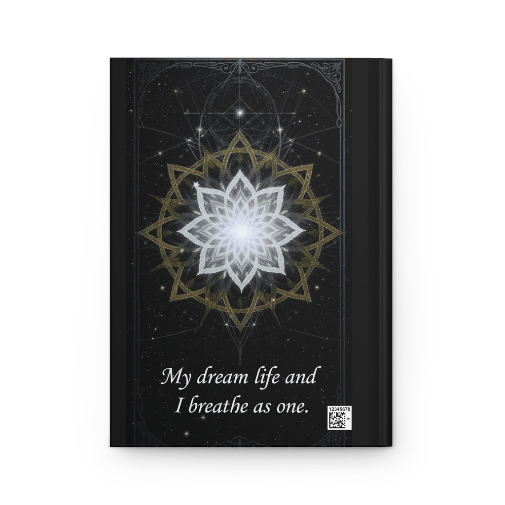 Sacred Geometric Lotus My dream life and I breathe as one Hardcover Journal
