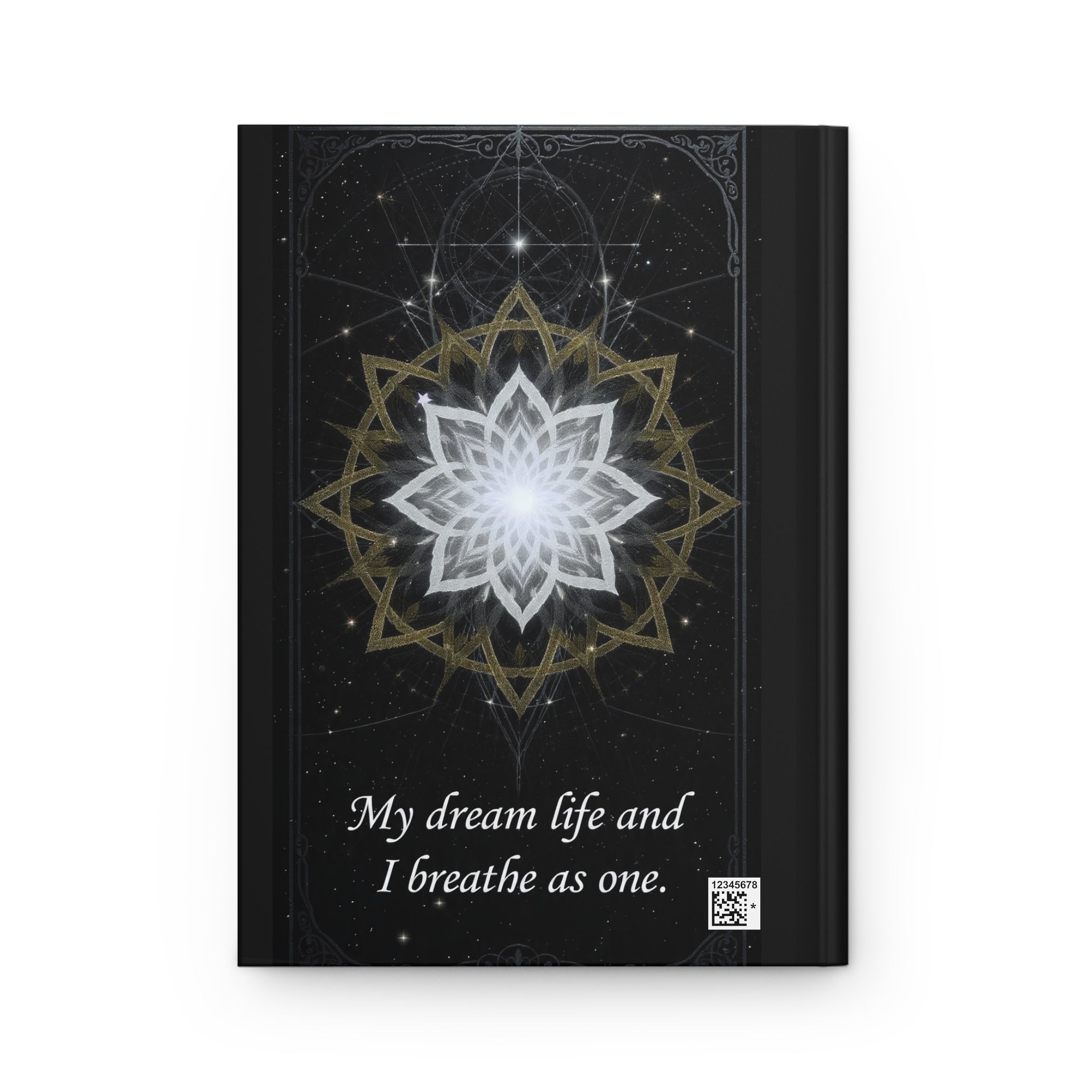 Sacred Geometric Lotus My dream life and I breathe as one Hardcover Journal