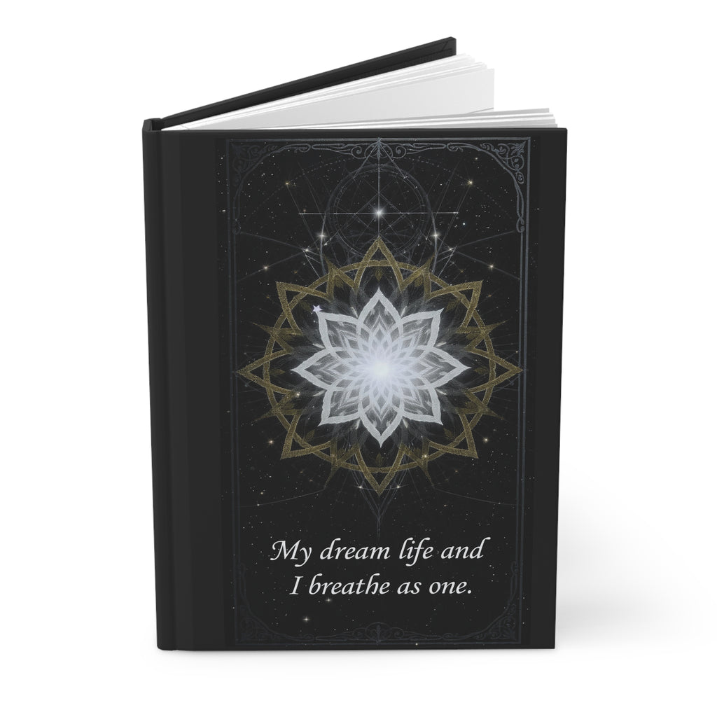 Sacred Geometric Lotus My dream life and I breathe as one Hardcover Journal